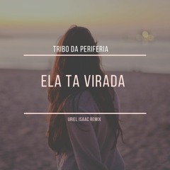 Tribo Da Periferia - Ela Tá Virada (Uriel Isaac Remix)