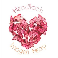 Headlock - Imogen Heap Distant flickerings, greener scenery