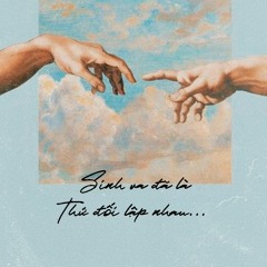 𝐒𝐢𝐧𝐡 𝐫𝐚 𝐝𝐚 𝐥𝐚 𝐭𝐡𝐮 𝐝𝐨𝐢 𝐥𝐚𝐩 𝐧𝐡𝐚𝐮 [Sinh ra đã là thứ đối lập nhau]