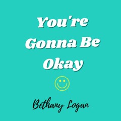 You're Gonna Be Okay