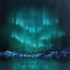 Standing Light (Blue Mix) - Event 49 + WBE