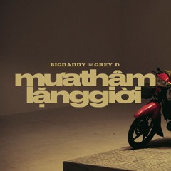 Mưa thâm lặng giời - BigDaddy ft GreyD  [Linger-Remix]