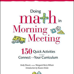 [DOWNLOAD] EBOOK 🖍️ Doing Math in Morning Meeting: 150 Quick Activities That Connect