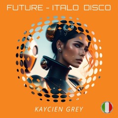 Kaycien Grey - Future (Extended Italo Disco Mix)