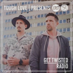 Tough Love Present Get Twisted Radio #183