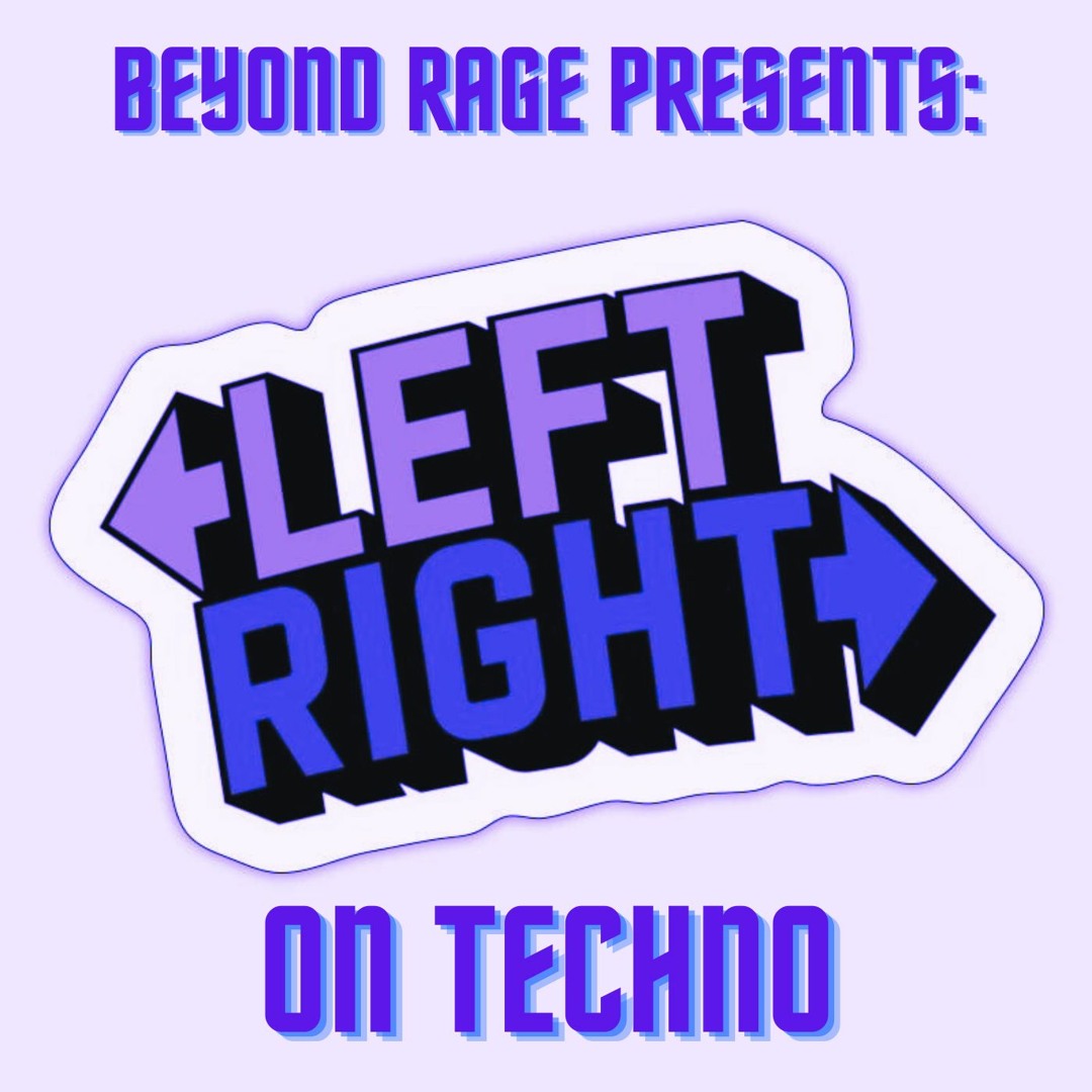 Stream LEFT TO THE RIGHT ON TECHNO (BEYOND RAGE BOOTLEG) [FREE DOWNLOAD ...