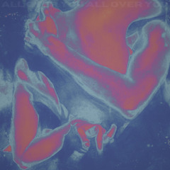 all over you