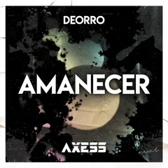 Deorro - Amanecer (Axess Remix)