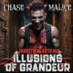 Chase Malice - Illusions of Grandeur (Industrial Dark Mix)