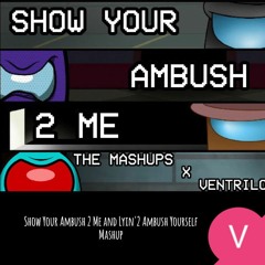 Ventrilo Quistian X The Mashups - Show Your Ambush 2 Me and Lyin' 2 Ambush Yourself Mashup