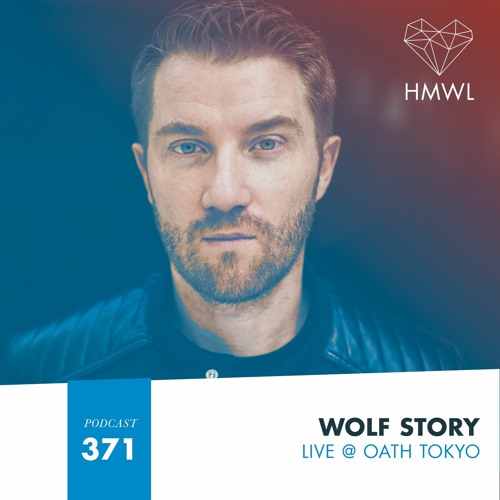 HMWL Podcast 371 - Wolf Story Live @ Oath Tokyo