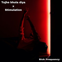 Tujhe bhula diya x Stimulation - Sick frequency mashup
