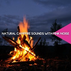 (Pink Noise) Asmr Campfires Sound - Loopable
