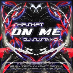 SHPSHFT feat. DJ Sustancia - On Me (Original Mix)