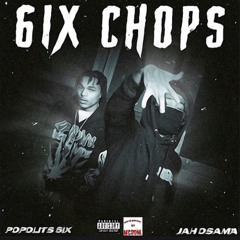6ix Chops (feat. Popolits 6ix)