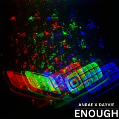 Enough Remix (ANRAE X Dayvie)