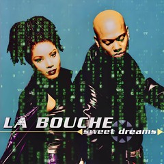 La Bouche - Sweet Dreams (xeito edit)