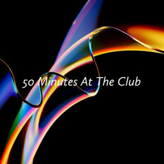 50 Minutes At The Club