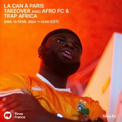 La CAN à Paris : Takeover avec Afro FC & Trap Africa - 10 Février 2024