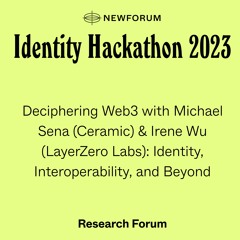 Deciphering Web3 with Michael Sena & Irene Wu: Identity, Interoperability, and Beyond