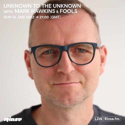 Unknown to the Unknown with Mark Hawkins & FOOLS - 16 January 2022