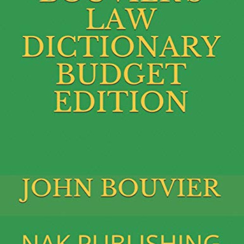 [Access] KINDLE 💝 BOUVIER'S LAW DICTIONARY BUDGET EDITION: NAK PUBLISHING by  JOHN B