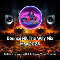 DJ Nelly Bounce All The Way May 24