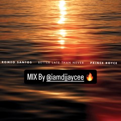 BETTER LATE THAN NEVER  BY DJJAYCEE