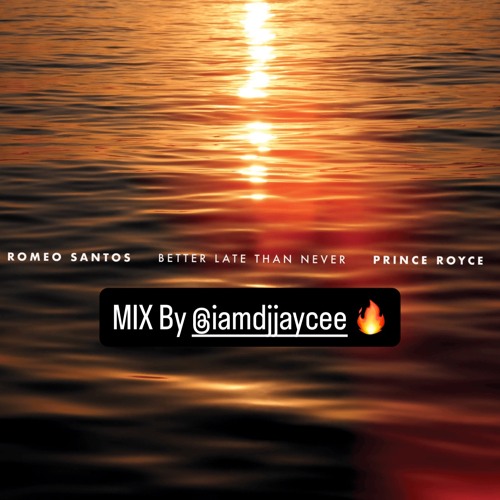 BETTER LATE THAN NEVER  BY DJJAYCEE