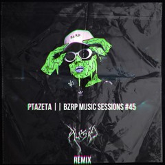 PTAZETA || BZRP Music Sessions #45 (ALESIO REMIX)