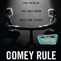 THE COMEY RULE - Double Toasted Audio Review