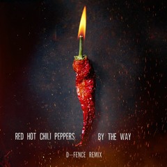 Red Hot Chili Peppers - By The Way (D - Fence Remix)