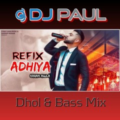 Karan Aujla Adhiya | Dhol & Bass Mix | DJ Paul |