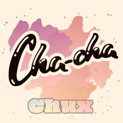 Chux - Cha Cha