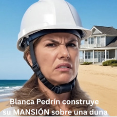 La activista Blanca Pedrín construye su mansión sobre una duna