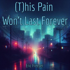 (T)his Pain Won't Last Forever