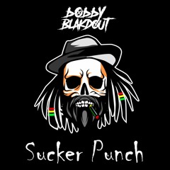 Bobby Blakdout - Sucker Punch