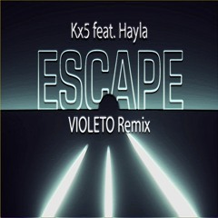Kx5 - Escape Feat. Hayla (VIOLETO Remix)