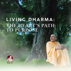 Living Dharma: The Heart’s Path to Purpose - Radhanath Swami Lecture