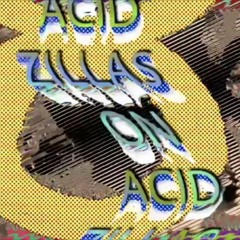 ACID DREAM STREAM #5 with ZILLAS ON ACID