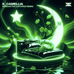 김동백 K_Camellia - Radioactive (UNTAPED Remix)