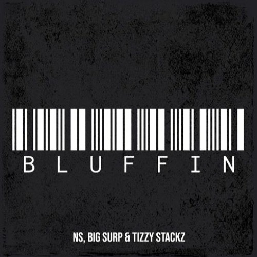 Bluffin - Big Surp x Tizzy Stackz x NS 🇨🇦