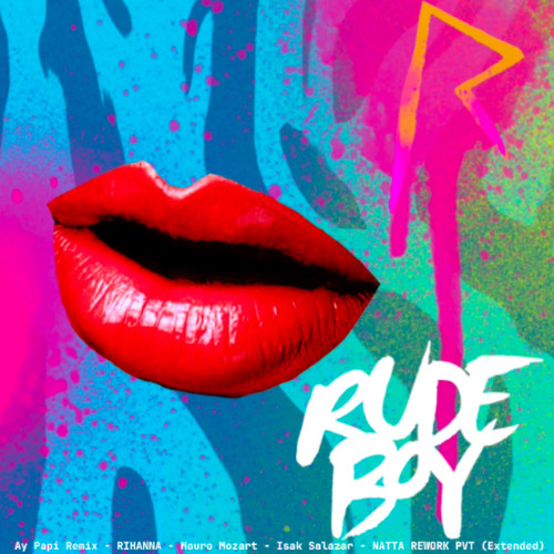 RUDE BOY - AY PAPI - RIHANNA - MAURO MOZART -  ISAK SALAZAR - NATTA REWORK PVT