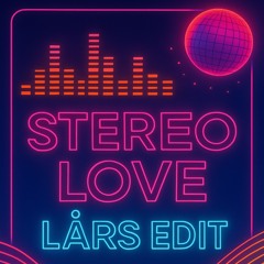Stereo Love (LÅRS EDIT)