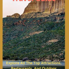 ACCESS PDF 💌 Phoenix Arizona Travel Guide: Explore all the Top attractions, Restaura