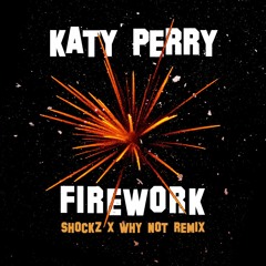 Katy Perry - Firework (Shockz X Why Not Remix)(PITCHED)
