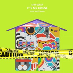 Ship Wrek & Dillon Francis - It's My House (Rave Disco Remix)