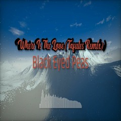 Black Eyed Peas - Where Is The Love (Tafules Remix)