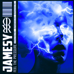 JAMESY - FEEL THE PRESSURE. [OUTRAGEOUS REC]