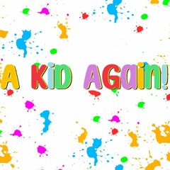 A Kid Again!